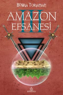 Amazon Efsanesi  - 3  Uyanış - Büşra Toraman