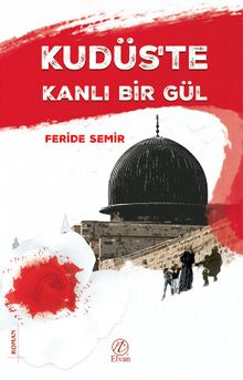 Kudüs'te Kanlı Bir Gül - Feride Semir