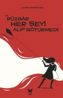 Ve Rüzgar Her Şeyi Alıp Götürmedi - Evren Demiryürek PDF İndir