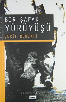 Bir Şafak Yürüyüşü - Şerif Benekçi PDF İndir