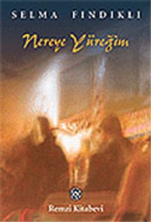 Nereye Yüreğim - Selma Fındıklı PDF İndir