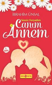 Sessiz Feryadım Canım Annem - İbrahim Ünsal