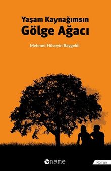Yaşam Kaynağımsın Gölge Ağacı - Mehmet Hüseyin Baygeldi PDF İndir