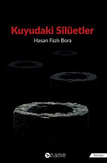 Kuyudaki Silüetler - Hasan Fazlı Bora PDF İndir