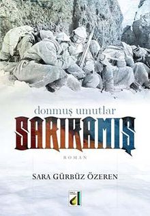 Sarıkamış  Donmuş Umutlar - Sara Gürbüz Özeren PDF İndir
