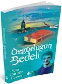 Özgürlüğün Bedeli - Sara Gürbüz Özeren PDF İndir
