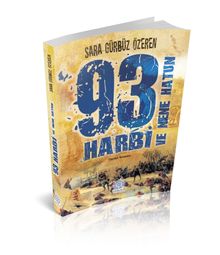 93 Harbi ve Nene Hatun - Sara Gürbüz Özeren PDF İndir