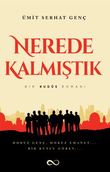 Nerede Kalmıştık  Bir Kudüs Romanı - Ümit Serhat Genç