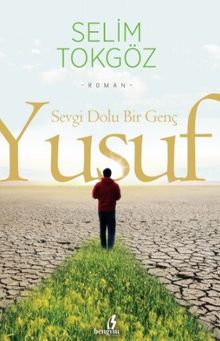 Sevgi Dolu Bir Genç Yusuf - Selim Tokgöz PDF İndir