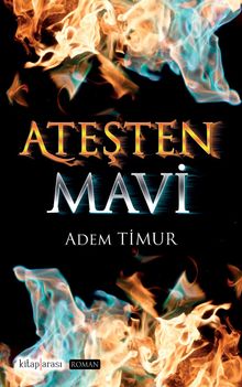 Ateşten Mavi - Adem Timur PDF İndir