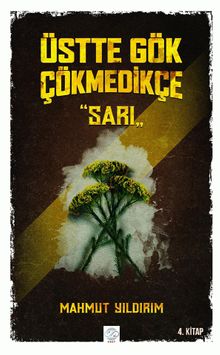Üstte Gök Çökmedikçe / Sarı - Mahmut Yıldırım PDF İndir