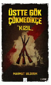 Üstte Gök Çökmedikçe / Kızıl - Mahmut Yıldırım PDF İndir