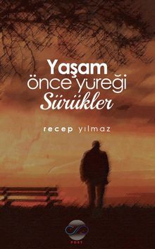 Yaşam Önce Yüreği Sürükler - Recep Yılmaz PDF İndir