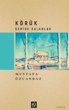 Körük / Geride Kalanlar - Mustafa Özcanbaz PDF İndir