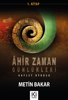 Ahir Zaman Günlükleri 1 Gaflet Uykusu - Metin Bakar PDF İndir