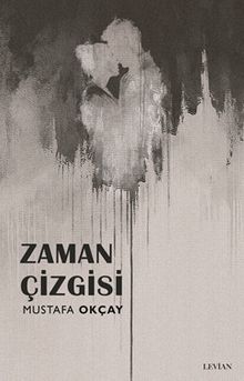 Zaman Çizgisi - Mustafa Okçay PDF İndir
