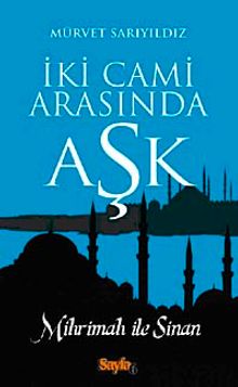İki Cami Arasında Aşk  Mihrimah ile Sinan - Mürvet Sarıyıldız PDF İndir