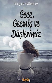 Gece, Geçmiş ve Düşlerimiz - Yaşar Gürsoy PDF İndir