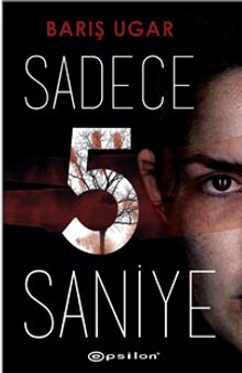 Sadece 5 Saniye - Barış Ugar PDF İndir