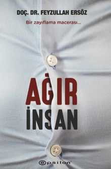 Ağır İnsan - Doç. Dr. Feyzullah Ersöz PDF İndir