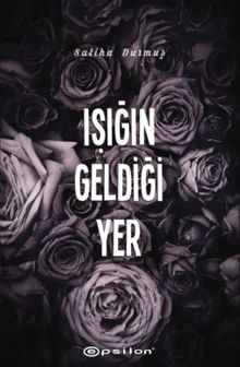 Işığın Geldiği Yer - Saliha Durmuş PDF İndir