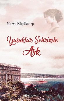 Yasaklar Şehrinde Aşk - Merve Küçüksarp