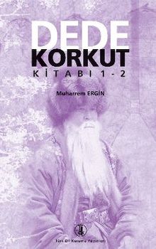 Dede Korkut Kitabı 1-2 - Prof. Dr. Muharrem Ergin PDF İndir