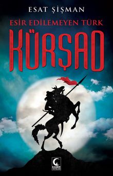Esir Edilemeyen Türk Kürşad - Esat Şişman PDF İndir