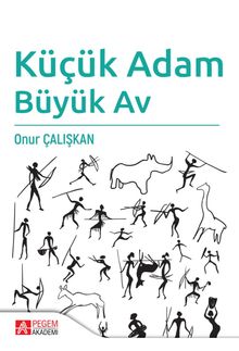 Küçük Adam Büyük Av - Onur Çalışkan PDF İndir
