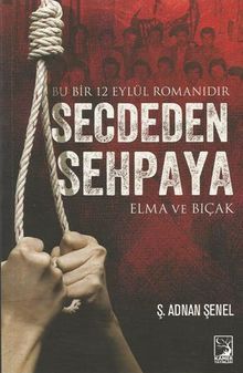 Secdeden Sehpaya  Elma ve Bıçak - Ş. Adnan Şenel PDF İndir