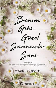 Benim Gibi Güzel Sevemezler Seni - Cengizhan Göçer PDF İndir