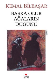 Başka Olur Ağaların Düğünü - Kemal Bilbaşar