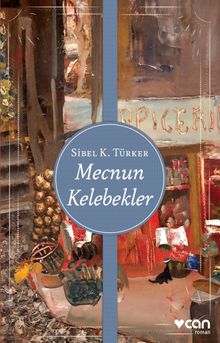 Mecnun Kelebekler - Sibel K. Türker PDF İndir