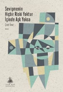 Sevişmenin Hiçbir Riski Yoktur İçinde Aşk Yoksa - Çisel Onat PDF İndir