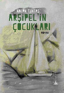 Arşipel'in Çocukları - Nalan Tuntaş PDF İndir