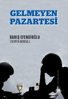 Gelmeyen Pazartesi - Barış Efendioğlu