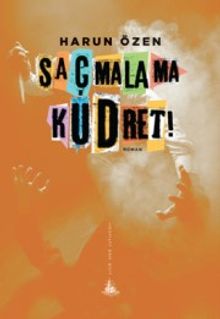 Saçmalama Kudret! - Harun Özen PDF İndir