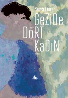 Gezide Dört Kadın - Sema Fener PDF İndir