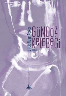 Gündüz Kelebeği - Dilek Neşe Açıker PDF İndir