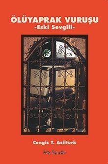 Ölüyaprak Vuruşu  Eski Sevgili - Cengis T. Asiltürk PDF İndir