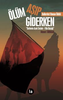 Ölüm Aşıp Giderken  Darbenin Ayak Sesleri - Filin Bacağı - Memet Türkkan PDF İndir