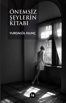 Önemsiz Şeylerin Kitabı - Yurdagül Kılınç PDF İndir