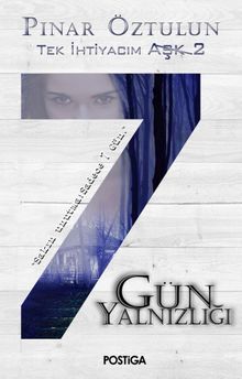 7 Gün Yalnızlığı / Tek İhtiyacım Aşk 2 - Pınar Öztulun PDF İndir