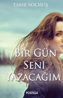 Bir Gün Seni Yazacağım - Uzm. Psk. Tarık Solmuş PDF İndir