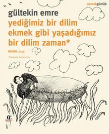 Yediğimiz Bir Dilim Ekmek Gibi Yaşadığımız Bir Dilim Zaman - Gültekin Emre PDF İndir
