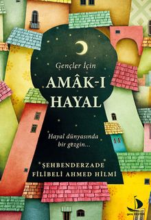 Gençler İçin Amak-ı Hayal - Şehbenderzade Filibeli Ahmed Hilmi PDF İndir