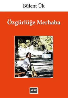 Özgürlüğe Merhaba - Bülent Ük PDF İndir