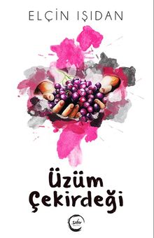 Üzüm Çekirdeği - Elçin Işıdan PDF İndir