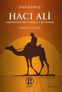 Hacı Ali  Amerika'da Bir Osmanlı Kovboyu Teşkilat-ı Aceze - Eser Baykuş