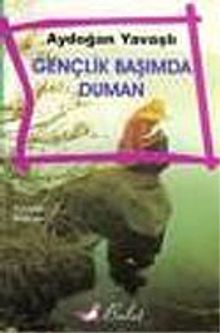 Gençlik Başımda Duman - Aydoğan Yavaşlı PDF İndir